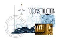 collage of blueprints for buildings and an airplane, a pile of rubble, a live fire test of a simulated office, and the word Reconstruction