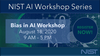 Workshop Series Banner August 18 Bias in AI Banner