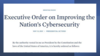 Image representing the EXECUTIVE ORDER 14028, IMPROVING THE NATION'S CYBERSECURITY