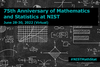 75th Anniversary of Mathematics and Statistics at NIST