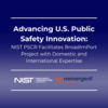 NIST PSCR Facilitates BroadImPort Project with Domestic and International Expertise