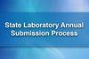  State Laboratory Annual Submission Process Feature